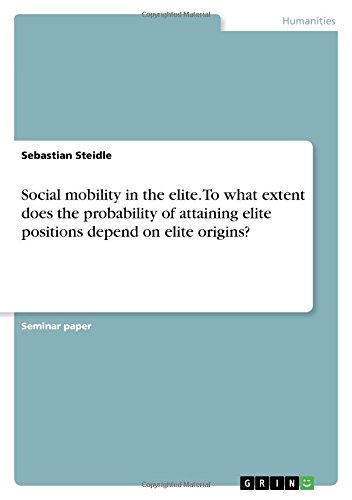 Social mobility in the elite. To what extent does the probability of attaining elite positions depend on elite origins?
