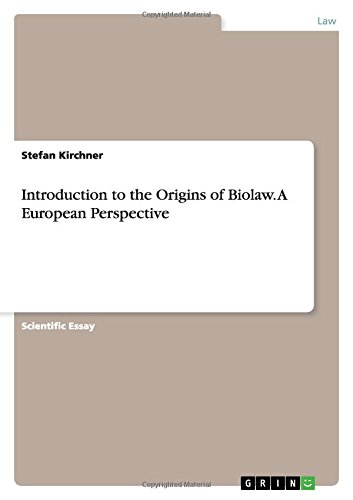 Introduction to the Origins of Biolaw. A European Perspective