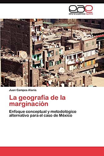 La geografía de la marginación: Enfoque conceptual y metodológico alternativo para el caso de México