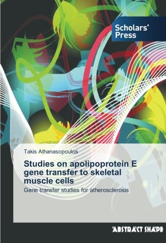 Studies on apolipoprotein E gene transfer to skeletal muscle cells: Gene transfer studies for atherosclerosis