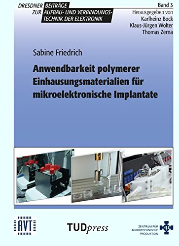 Anwendbarkeit polymerer Einhausungsmaterialien für mikroelektronische Implantate (Dresdner Beiträge zur Aufbau- und Verbindungselektronik)