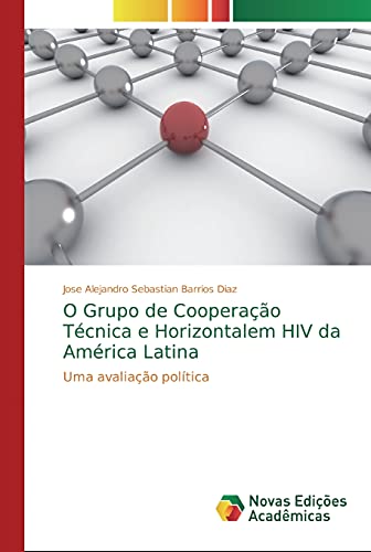 O Grupo de Cooperação Técnica e Horizontalem HIV da América Latina: Uma avaliação política