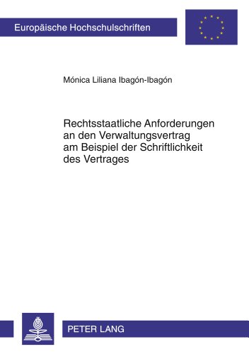 Rechtsstaatliche Anforderungen an den Verwaltungsvertrag am Beispiel der Schriftlichkeit des Vertrages (Europäische Hochschulschriften - Reihe II)