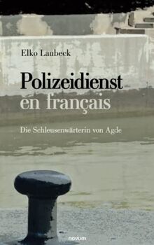 Polizeidienst en français: Die Schleusenwärterin von Agde