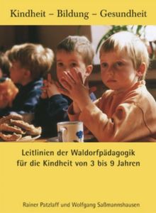 Leitlinien der Waldorfpädagogik I: Für die Kindheit von 3 bis 9 Jahren