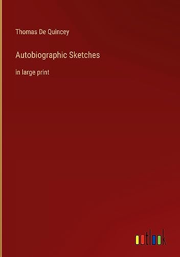 Autobiographic Sketches: in large print