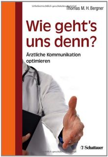Wie geht's uns denn?: Ärztliche Kommunikation optimieren
