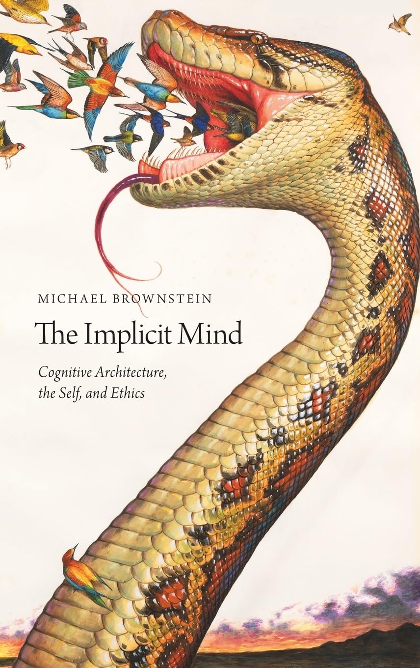 Implicit Mind: Cognitive Architecture, the Self, and Ethics