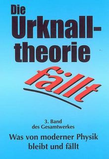 80 Autoren: Was von moderner Physik bleibt und fällt / Due Urknalltheorie fällt