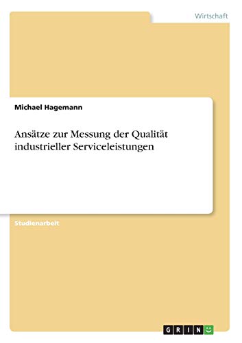 Ansätze zur Messung der Qualität industrieller Serviceleistungen