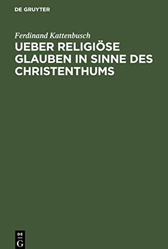 Ueber religiöse Glauben in Sinne des Christenthums: Academische Festrede gehalten am Stiftungsfeste der Universität Gießen 1. Juli 1887