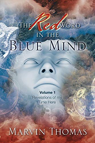 The Red Word in the Blue Mind: Volume: 1. Revelations of My Time Here