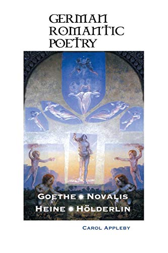 German Romantic Poetry: Goethe, Novalis, Heine, Hölderlin (European Writers)