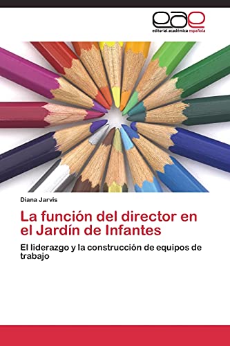 La función del director en el Jardín de Infantes: El liderazgo y la construcción de equipos de trabajo
