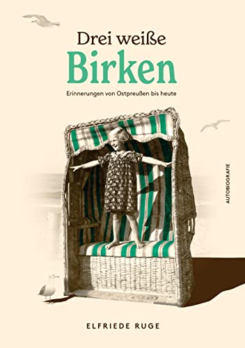 Drei weiße Birken: Erinnerungen an Ostpreußen bis heute