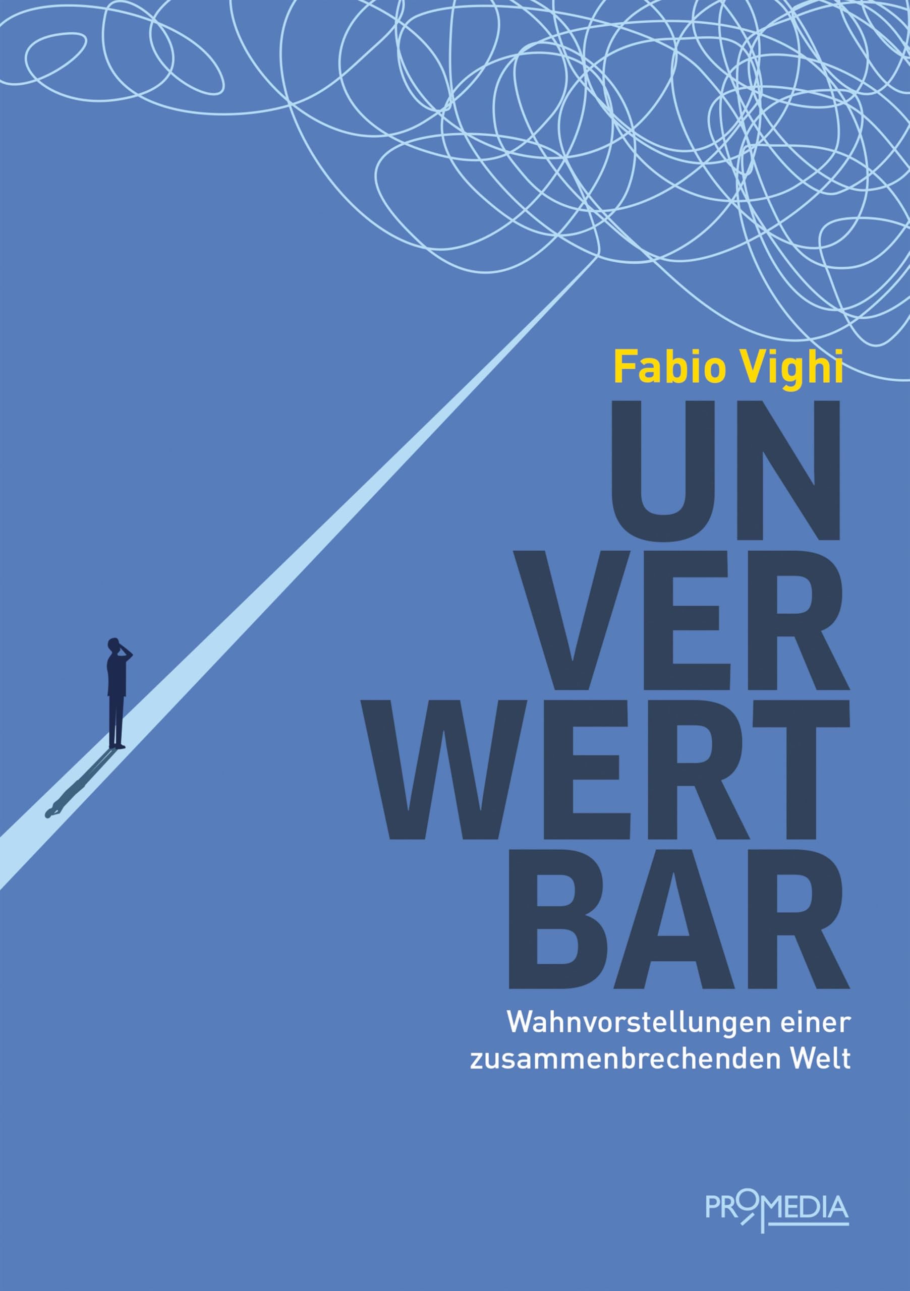 Unverwertbar: Wahnvorstellungen einer zusammenbrechenden Welt