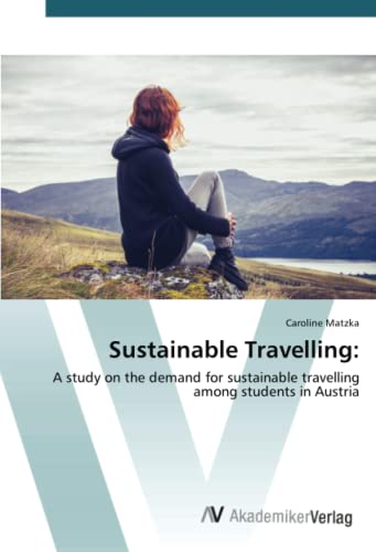 Sustainable Travelling:: A study on the demand for sustainable travelling among students in Austria