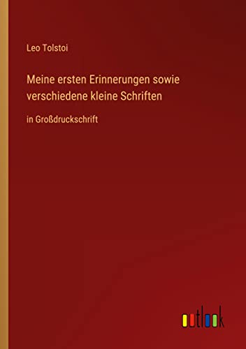 Meine ersten Erinnerungen sowie verschiedene kleine Schriften: in Großdruckschrift