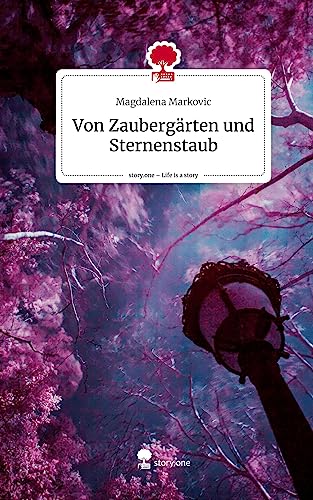 Von Zaubergärten und Sternenstaub. Life is a Story - story.one