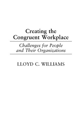 Creating the Congruent Workplace: Challenges for People and Their Organizations