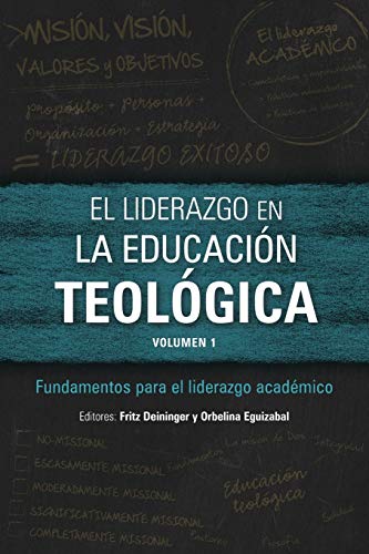 El liderazgo en la educación teológica, volumen 1: Fundamentos para el liderazgo académico