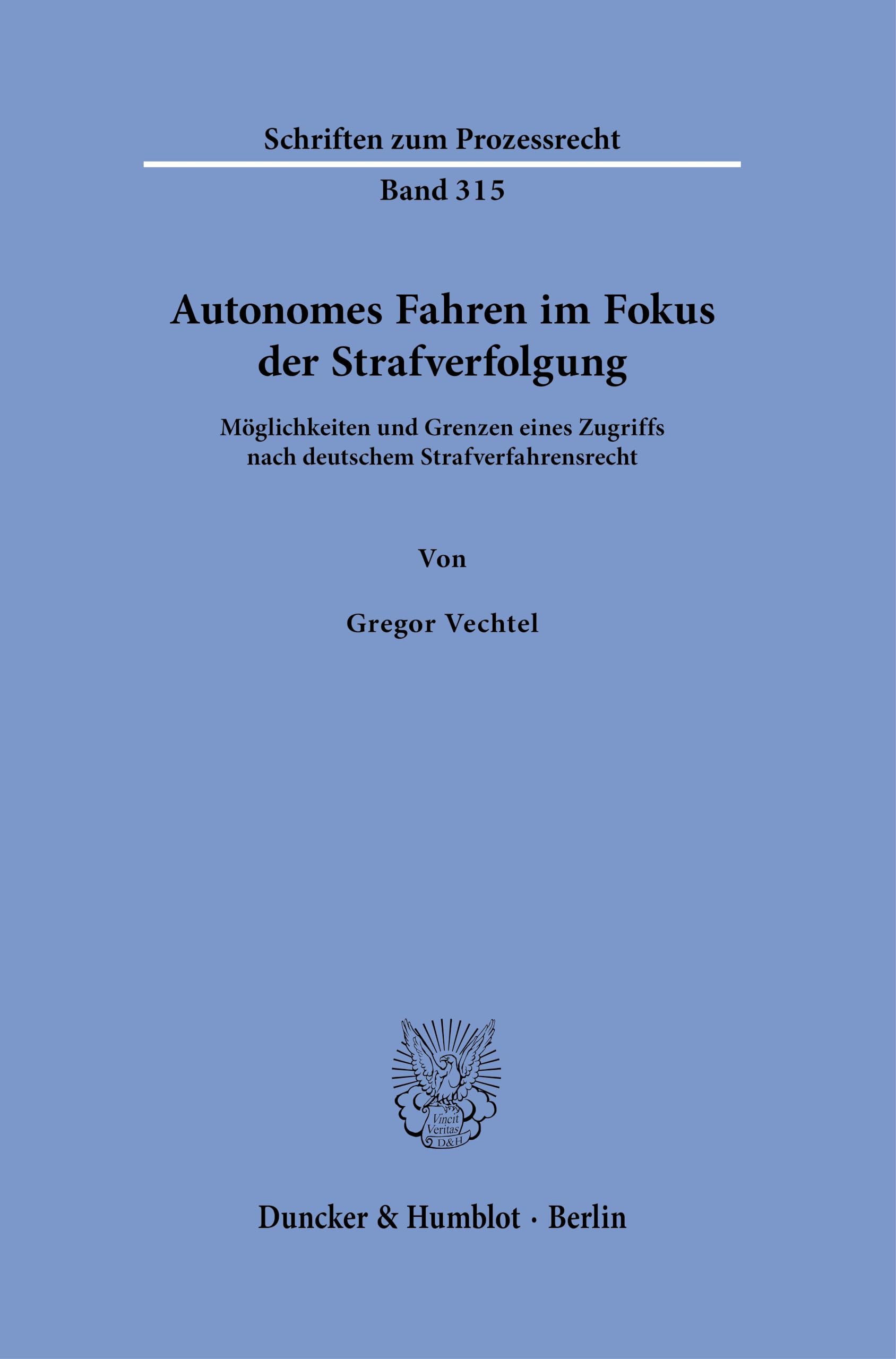 Autonomes Fahren im Fokus der Strafverfolgung: Möglichkeiten und Grenzen eines Zugriffs nach deutschem Strafverfahrensrecht (Schriften zum Prozessrecht)