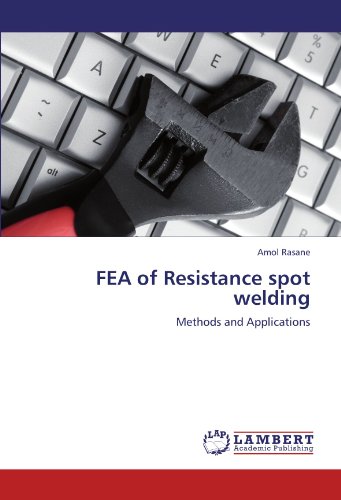 FEA of Resistance spot welding: Methods and Applications