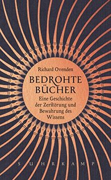 Bedrohte Bücher: Eine Geschichte der Zerstörung und Bewahrung des Wissens (suhrkamp taschenbuch)