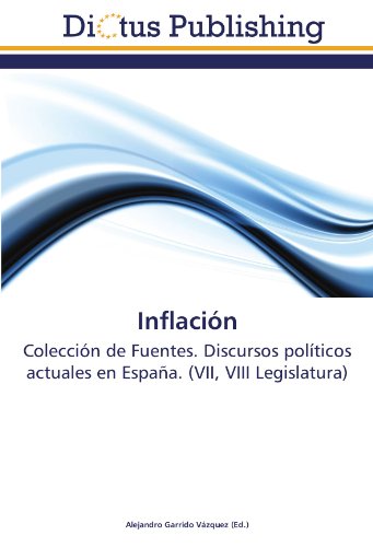 Inflación: Colección de Fuentes. Discursos políticos actuales en España. (VII, VIII Legislatura)
