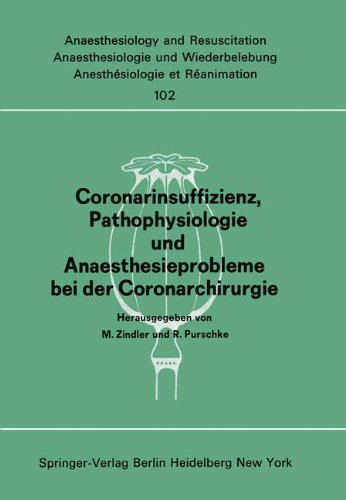 Coronarinsuffizienz, Pathophysiologie und Anaesthesieprobleme bei der Coronarchirurgie: Bericht des Workshops am 23. und 30. Juni 1975 in. . . and ... and Intensive Care Medicine, Band 102)