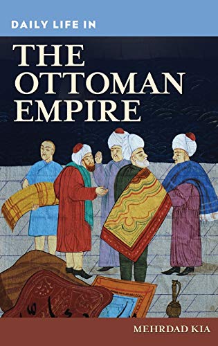 Daily Life in the Ottoman Empire (The Greenwood Press Daily Life Through History Series)