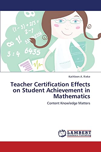 Teacher Certification Effects on Student Achievement in Mathematics: Content Knowledge Matters