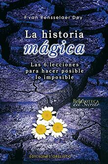 La historia mágica : seis lecciones para hacer posible lo imposible (EXITO)