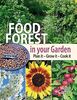 A Food Forest in Your Garden: Plan It, Grow It, Cook It