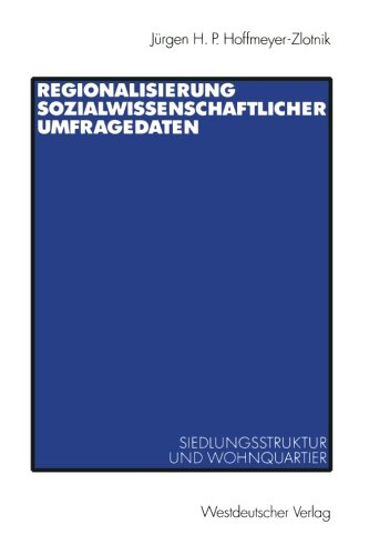Regionalisierung sozialwissenschaftlicher Umfragedaten: Siedlungsstruktur Und Wohnquartier (German Edition)