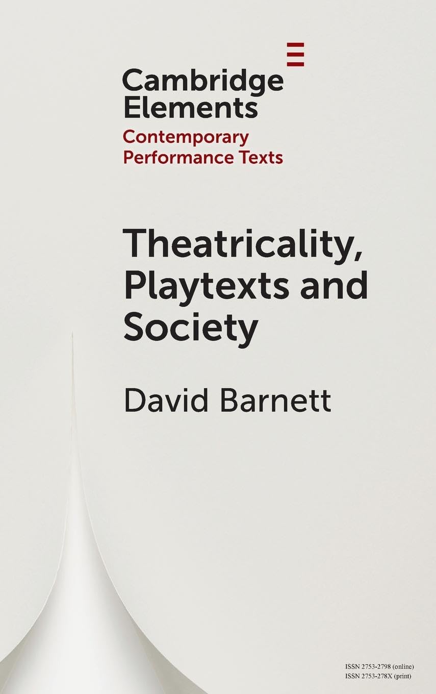Theatricality, Playtexts and Society (Elements in Contemporary Performance Texts)