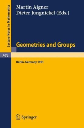 Geometries and Groups: Proceedings of a Colloquium Held at the Freie UniversitÃ¤t Berlin, May 1981: Proceedings of a Colloquium Held at the Freie ... May 1981 (Lecture Notes in Mathematics)