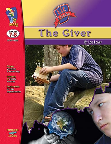 The Giver, by Lois Lowry Lit Link Grades 7-8 (Lit Links)