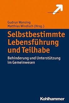 Selbstbestimmte Lebensführung und Teilhabe: Behinderung und Unterstützung im Gemeinwesen