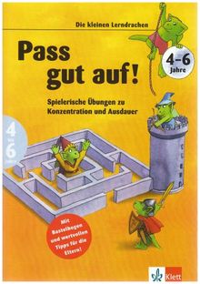 Die kleinen Lerndrachen: Pass gut auf! Spielerische Übungen zu Konzentration und Ausdauer 4 - 6 Jahre