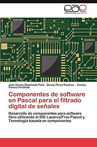 Componentes de software en Pascal para el filtrado digital de señales: Desarrollo de componentes para software libre utilizando el IDE Lazarus/Free Pascal y Tecnología basada en componentes