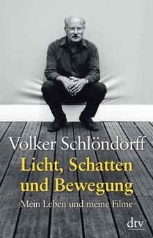 Licht, Schatten und Bewegung: Mein Leben und meine Filme