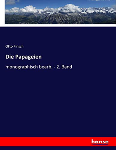 Die Papageien: monographisch bearb. - 2. Band