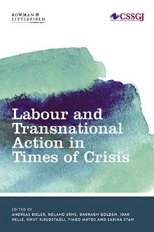 Labour and Transnational Action in Times of Crisis (Studies in Social and Global Justice)