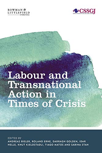 Labour and Transnational Action in Times of Crisis (Studies in Social and Global Justice)