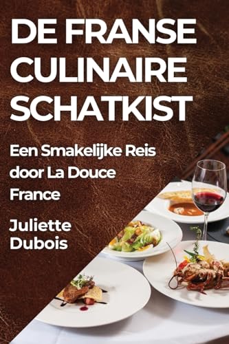 De Franse Culinaire Schatkist: Een Smakelijke Reis door La Douce France