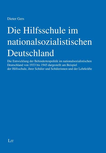 Die Hilfsschule im nationalsozialistischen Deutschland: Die Entwicklung der Behindertenpolitik im nationalsozialistischen Deutschland von 1933 bis ... Schüler und Schülerinnen und der Lehrkräfte