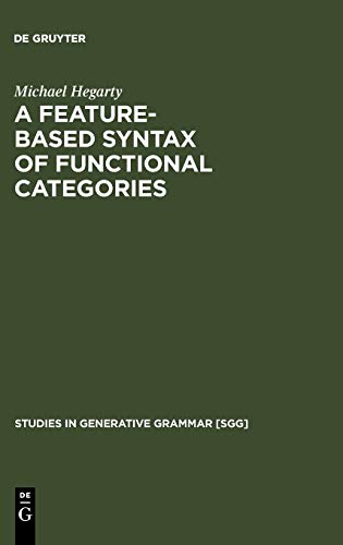 A Feature-Based Syntax of Functional Categories: The Structure, Acquisition and Specific Impairment of Functional Systems (Studies in Generative Grammar [SGG], 79, Band 79)