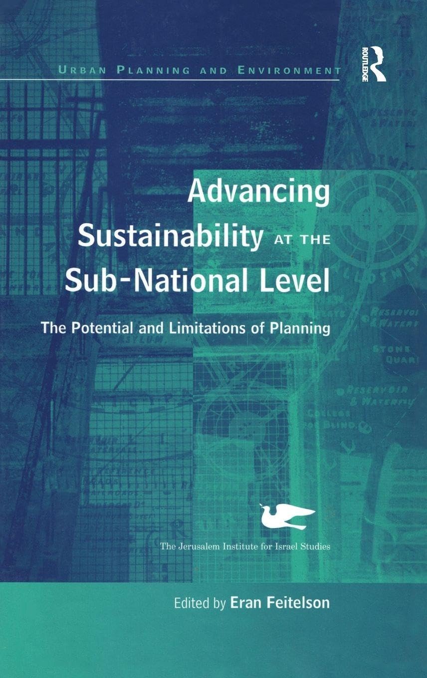 Advancing Sustainability at the Sub-National Level: The Potential and Limitations of Planning (URBAN PLANNING AND ENVIRONMENT)