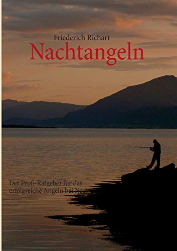 Nachtangeln: Der Profi-Ratgeber für das erfolgreiche Angeln bei Nacht